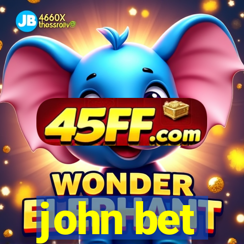 john bet
